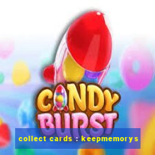 collect cards : keepmemorys